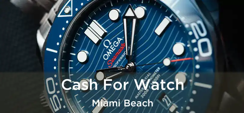 Cash For Watch Miami Beach