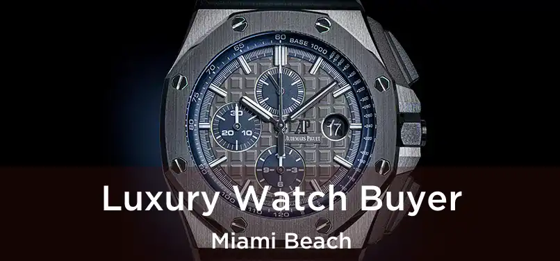 Luxury Watch Buyer Miami Beach