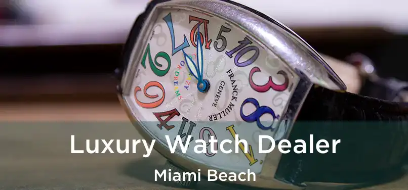 Luxury Watch Dealer Miami Beach