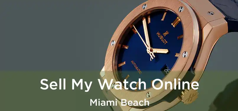 Sell My Watch Online Miami Beach