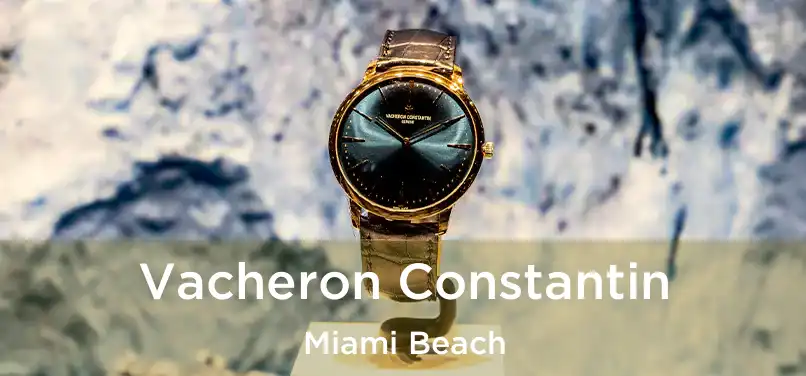 Vacheron Constantin Miami Beach