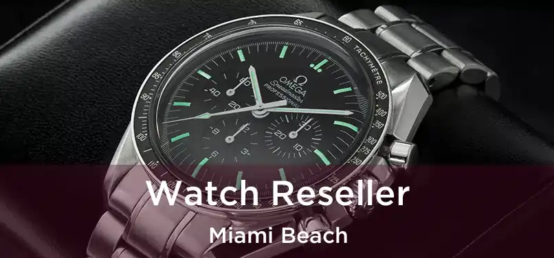 Watch Reseller Miami Beach