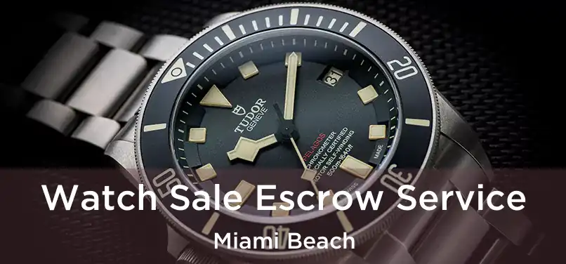 Watch Sale Escrow Service Miami Beach